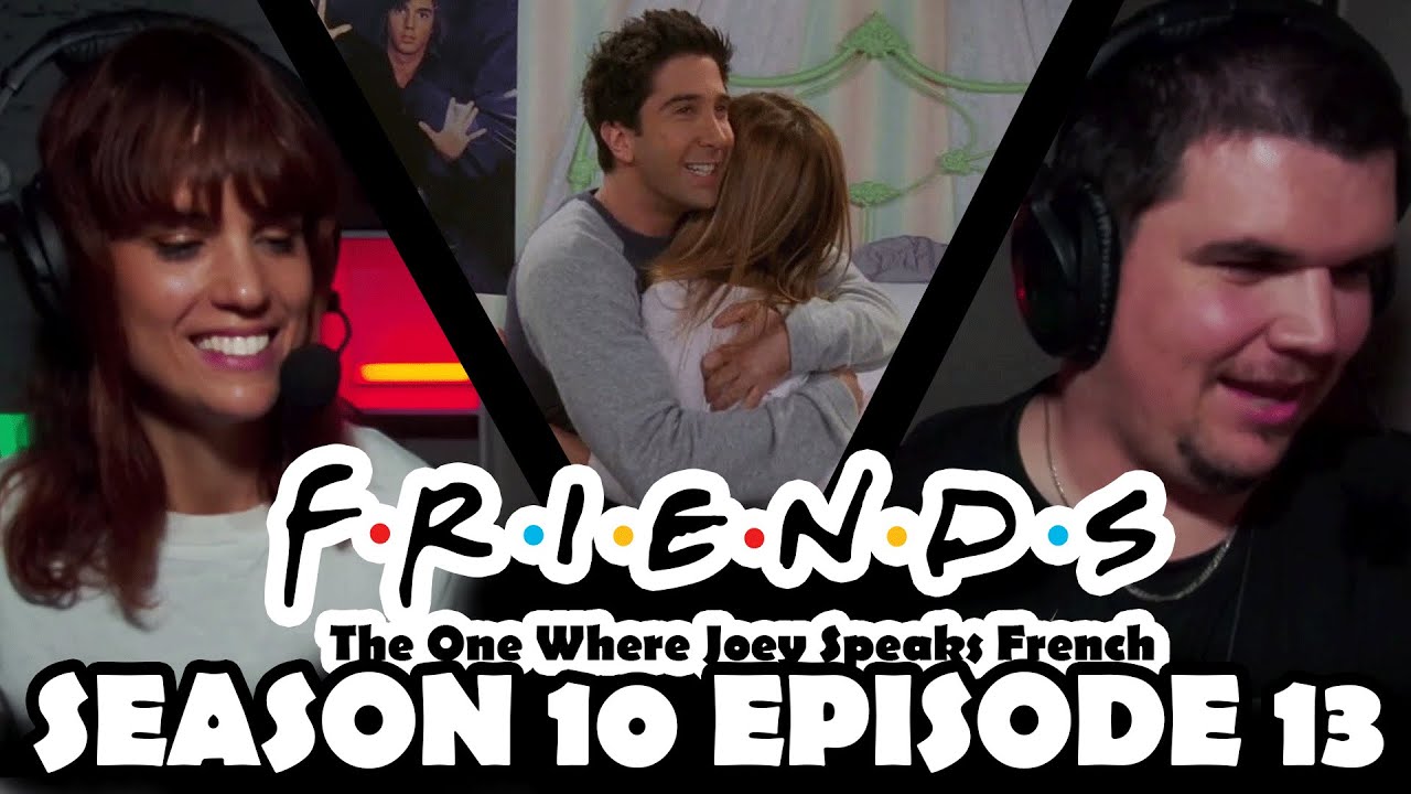 FIRST TIME WATCHING FRIENDS SEASON 10 EPISODE 13 ''The One Where Joey Speaks French''