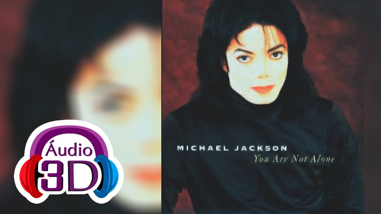 Michael Jackson - You Are Not Alone - 3D AUDIO (TOTAL IMMERSION)