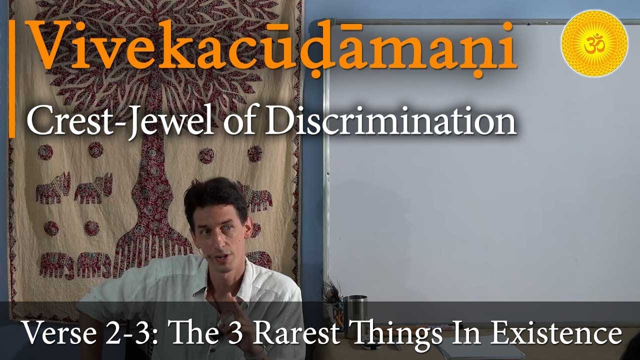 The 3 Rarest Things In the Universe | Vivekachudamani – Verse 2-3 [2/39]