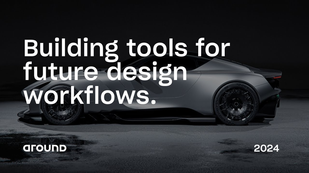 Building tools for future design workflows | Around Festival 2024