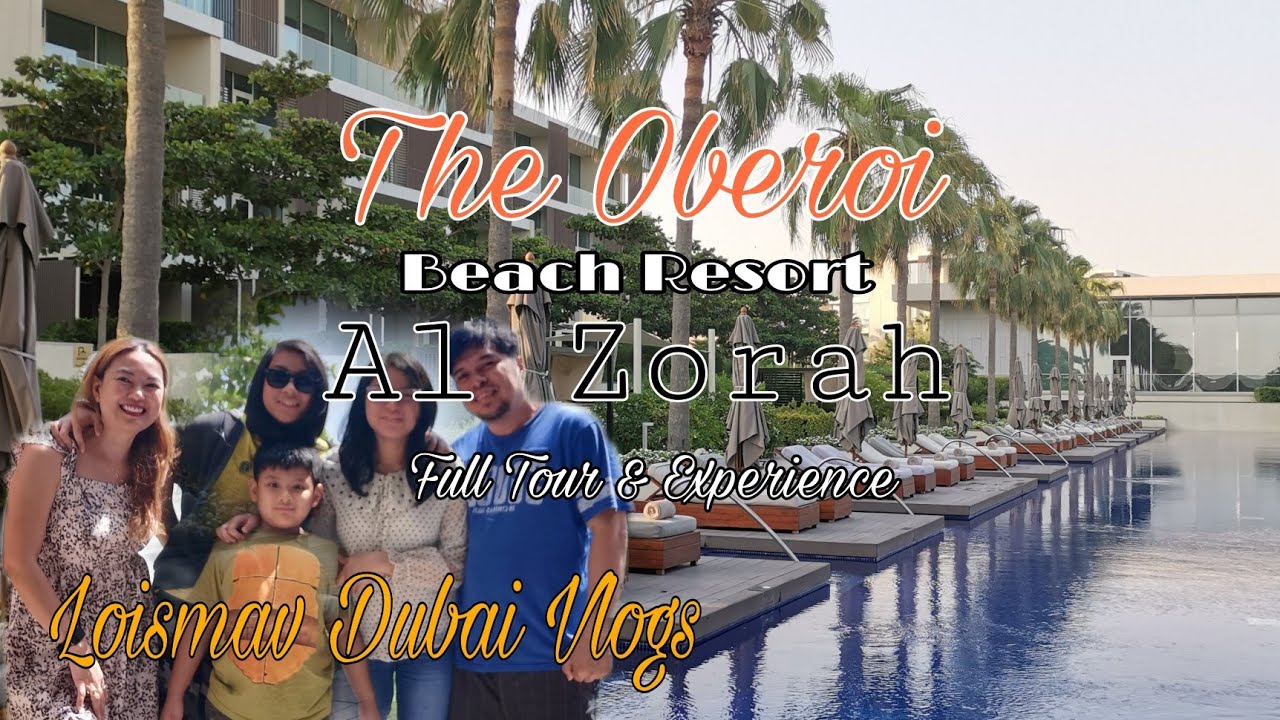 The Oberoi Beach Resort Al Zorah Full Tour & Experience || Loismav Dubai Vlogs