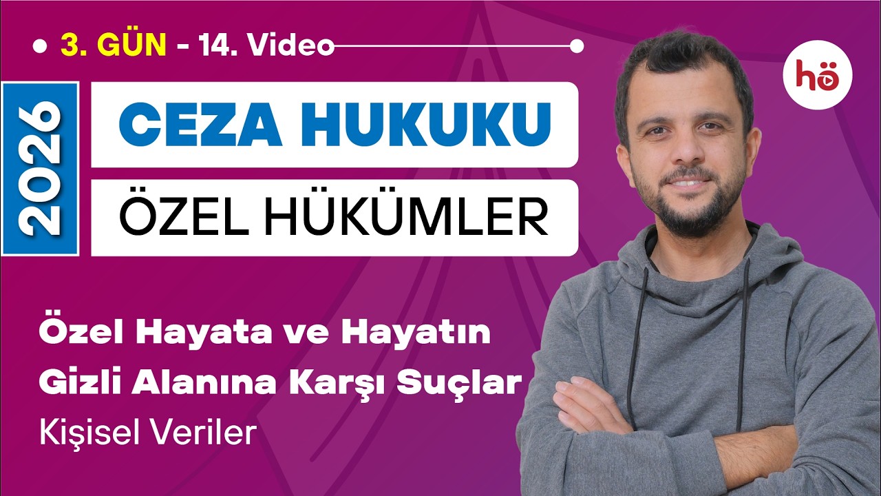 13) Ceza Hukuku Özel Hükümler -Özel Hayata ve Hayatın Gizli Alanına Karşı Suçlar-Kişisel Veriler