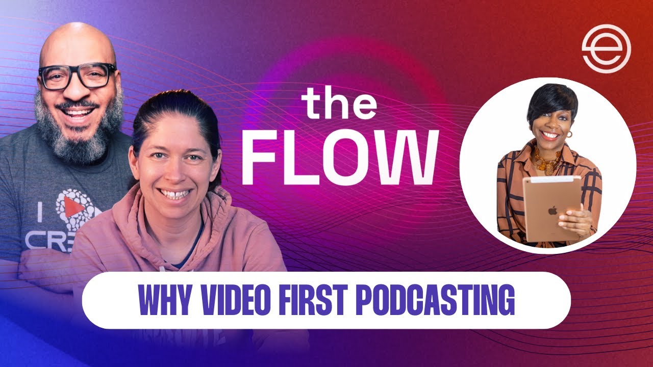 Why Video First Podcasting | The Flow