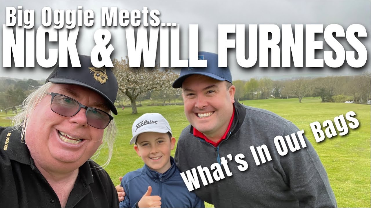WHATS IN THE BAG. NICK AND WILL FURNESS. WITB Big Oggie Meets...