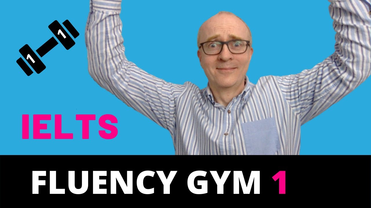 IELTS Speaking: Use Grammar Fluently | Fluency Gym 1