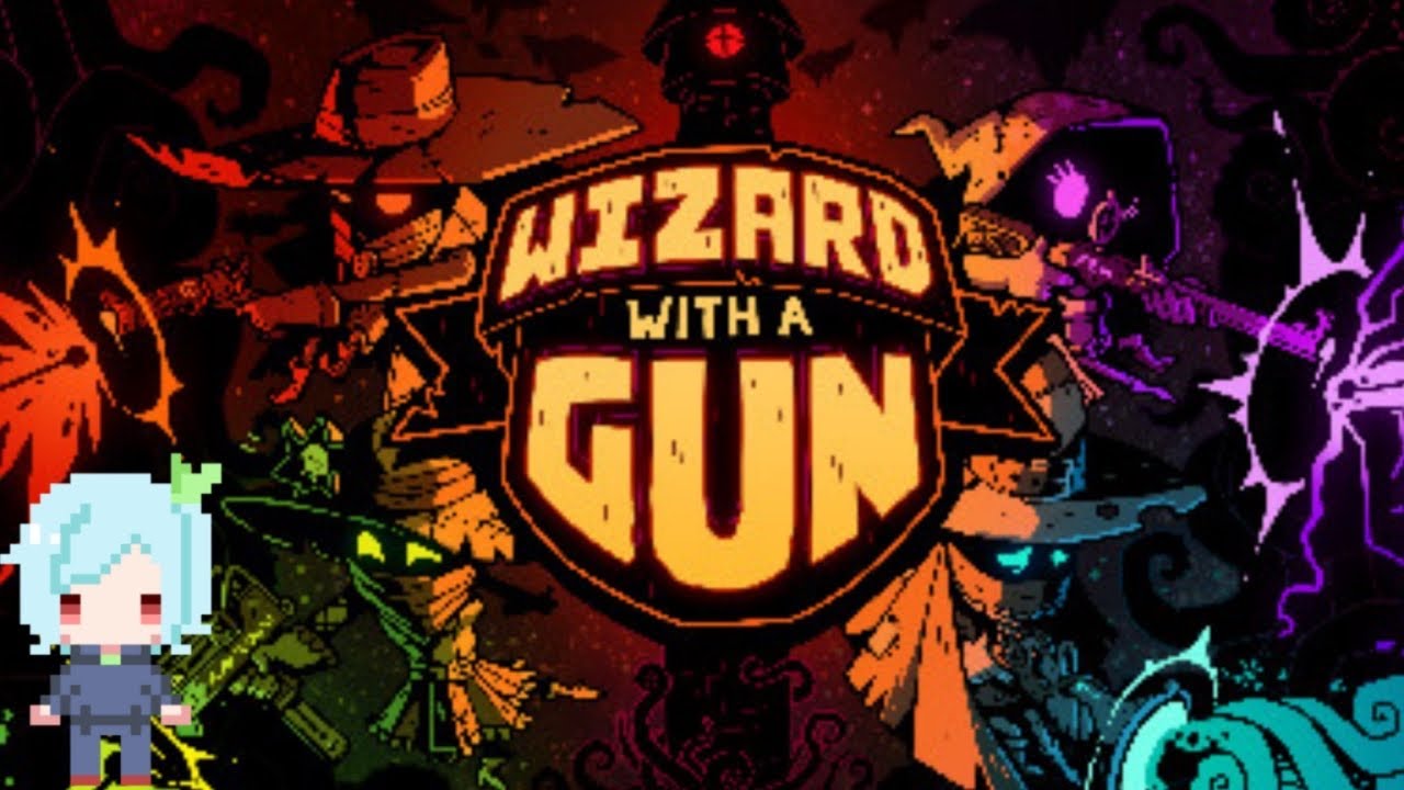 【Wizard with a Gun】♯7カオスな世界に安寧を