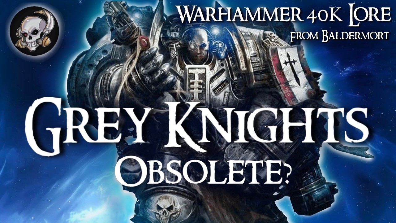 GREY KNIGHTS  Obsolete?
