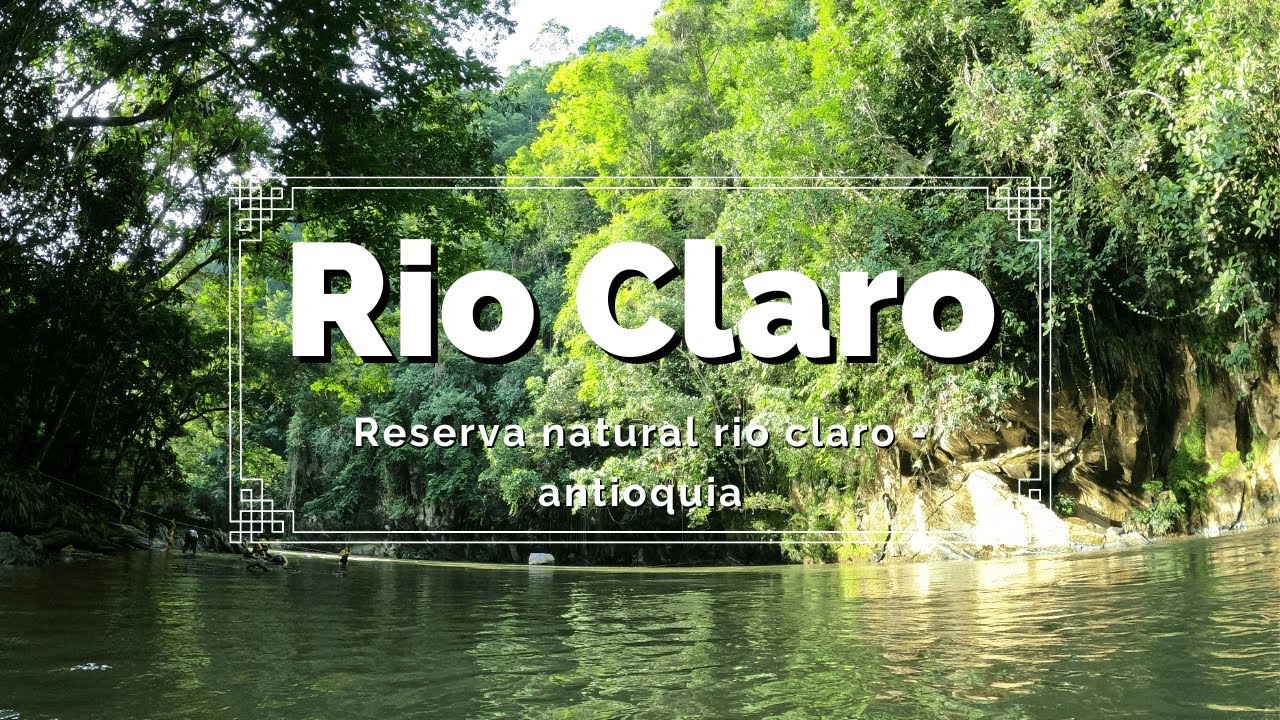 🚣🏼‍♀️🏞️ RIO CLARO RESERVA NATURAL - DORADAL ANTIOQUIA 🚣🏼‍♀️🏞️