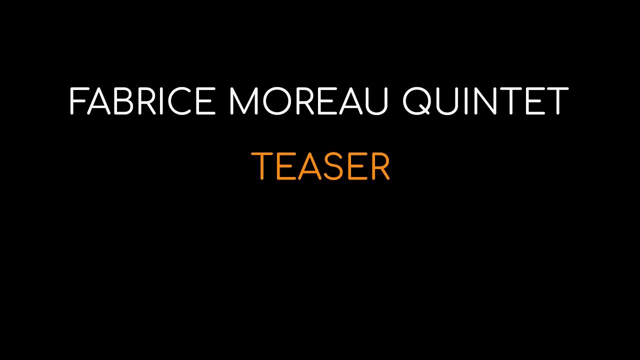 Fabrice Moreau Quintet -Teaser
