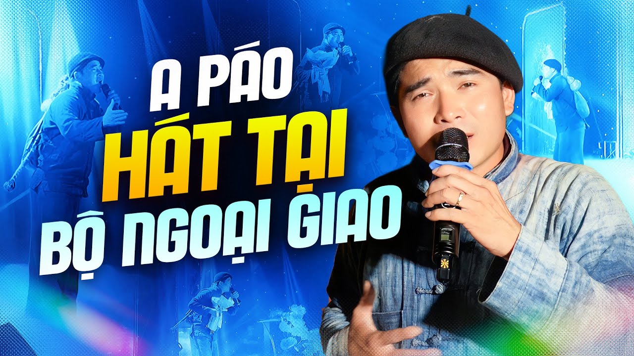 Tìm Em Câu Ví Sông Lam – A Páo Hát Live Tại Bộ Ngoại Giao Khiến Ai Cũng Lặng Người