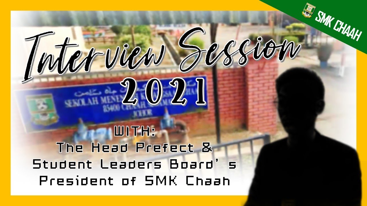 Interview Session 2021 【The Head Prefect and Student Leaders Board&rsquo;s President SMK Chaah for 2021】