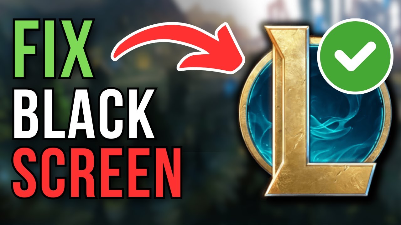 How To Fix Black Screen After Champion Select In League Of Legends