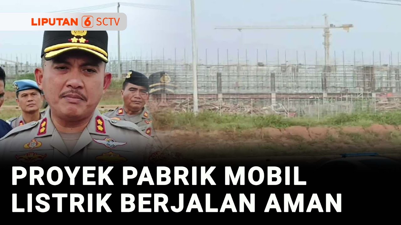 Proyek Pabrik Mobil Listrik BYD di Subang Berlanjut, Tak Ada Gangguan Aksi Premanisme | Liputan 6