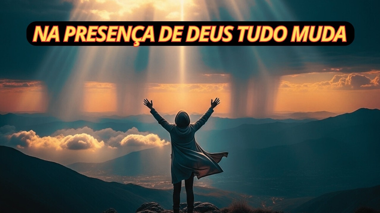 Quem Entra na Presença de Deus Nunca Sai Igual/LOUVOR ADORAÇÃO