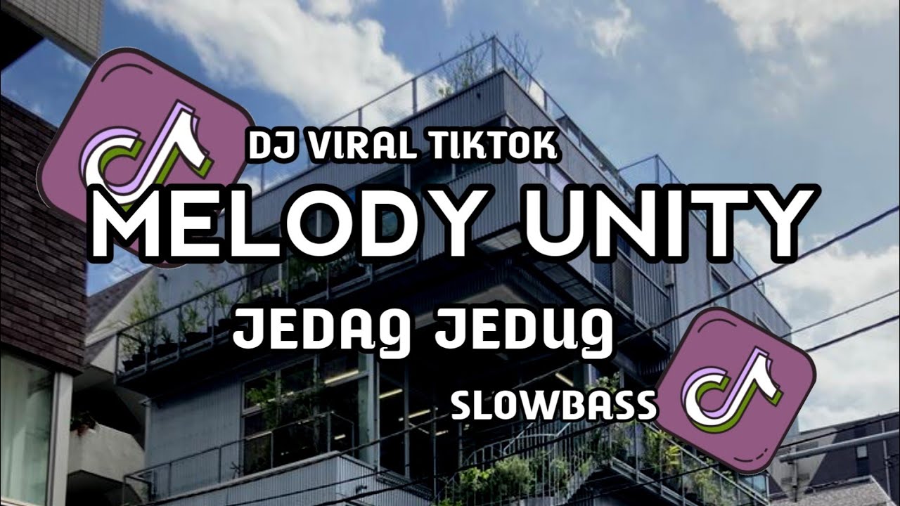 DJ MELODY UNITY JEDAG JEDUG SLOWBASS REVERB VIRAL DI TIKTOK 2025!!