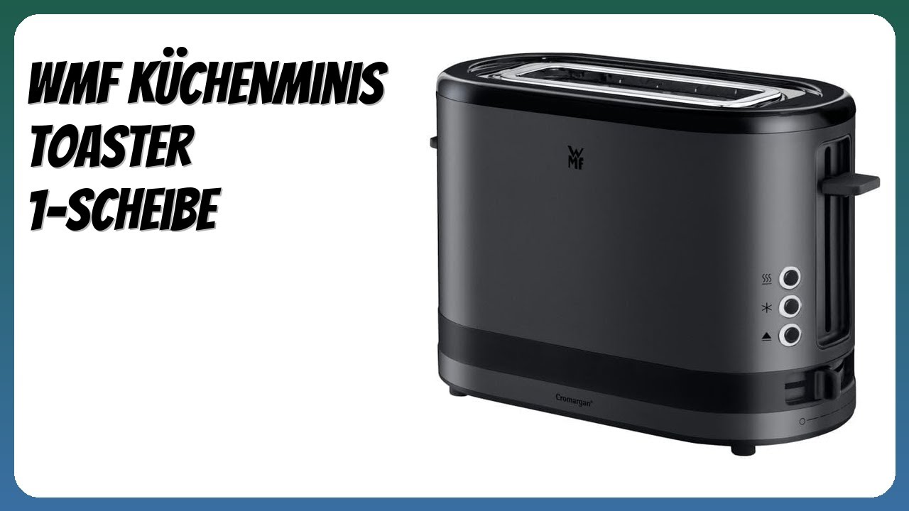 BEWERTUNG (2025): WMF K&uuml;chenminis Toaster 1-Scheibe. WESENTLICHE Einzelheiten