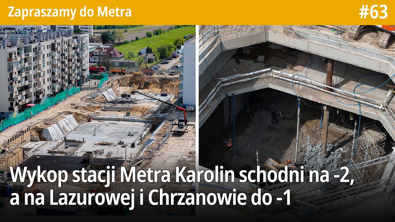 #63 Wykop stacji Metra Karolin schodni na -2, a na Lazurowej i Chrzanowie do -1 Zapraszamy do Ⓜetra