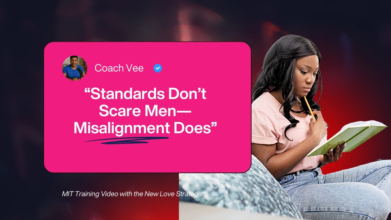 Standards Don’t Scare Men—Misalignment Does | MIT | Coach Vee