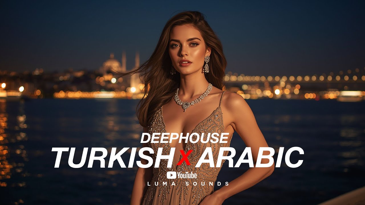 🎵 Deep House - Arabic x Turkish music Deep Feelings