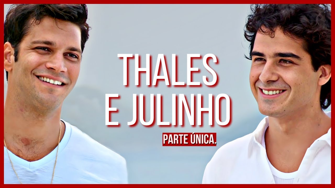 A HISTÓRIA DE THALES E JULINHO - PARTE ÚNICA (comentada)