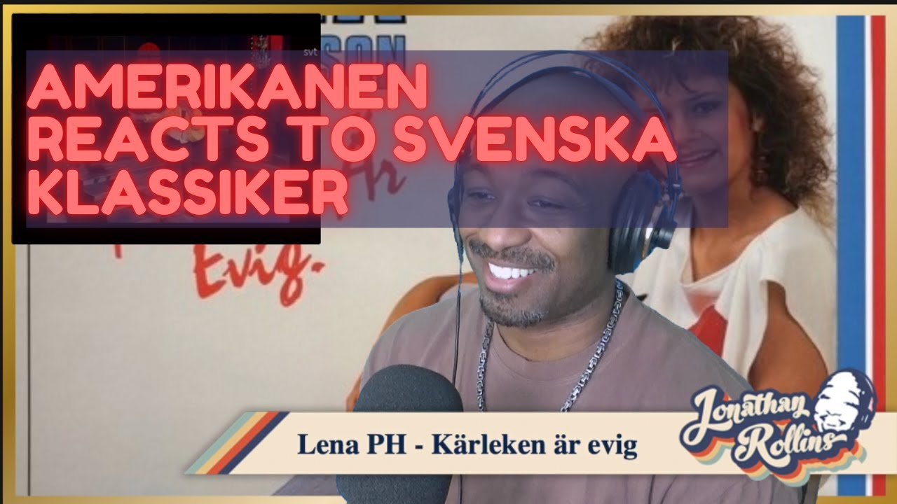 Amerikanen Reacts to Svenska Klassiker: Lena Philipsson - Kärleken är evig