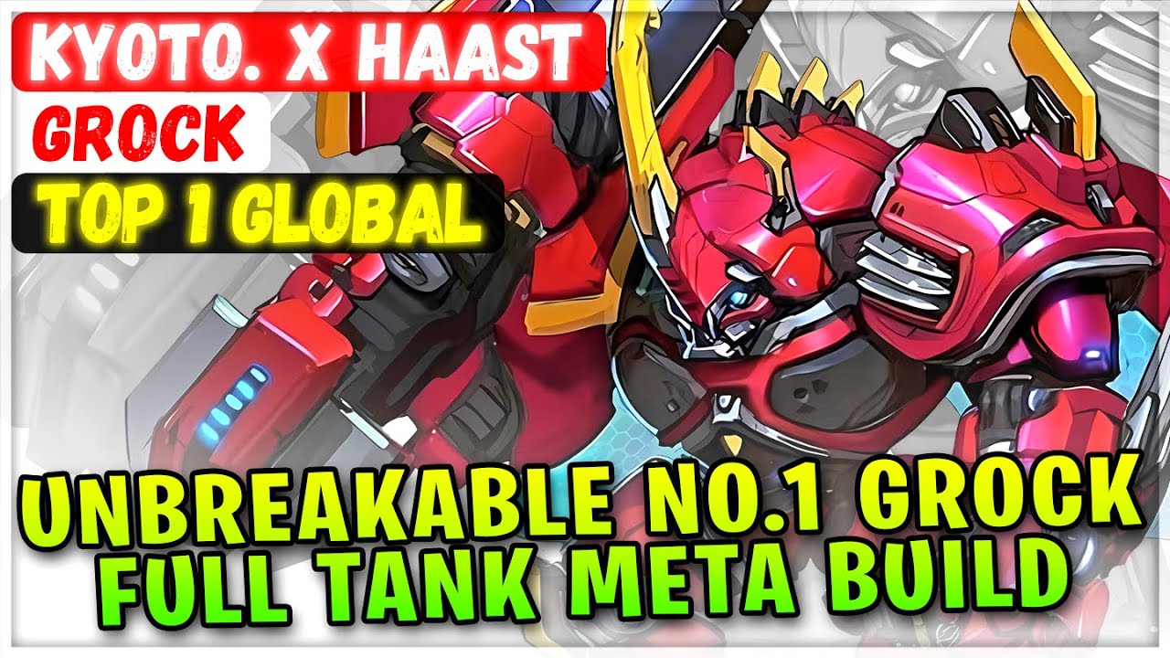 Unbreakable No.1 Grock, Full Tank Meta Build [ Top 1 Global Grock ] Kyoto. x Haast - Mobile Legends