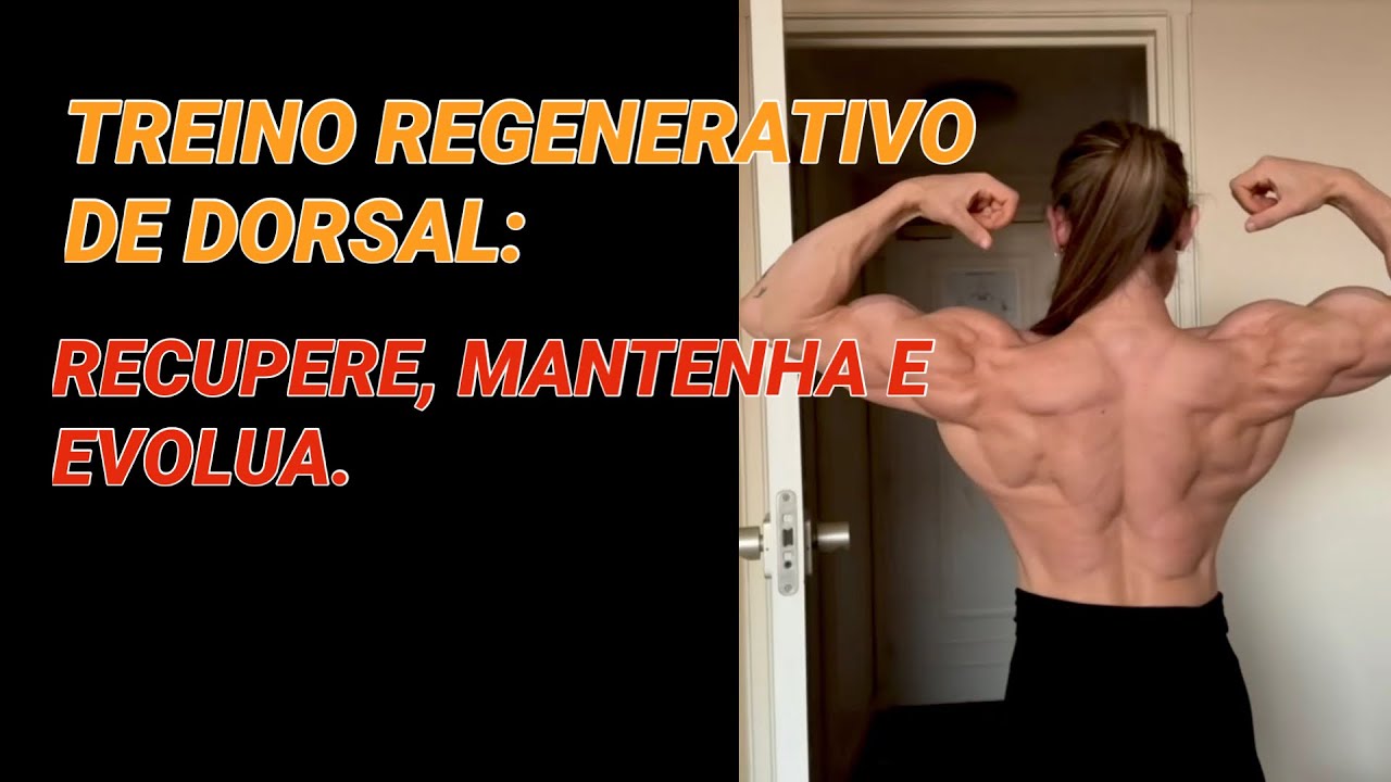 Treino Regenerativo de Dorsal: Recupere, Mantenha e Evolua.