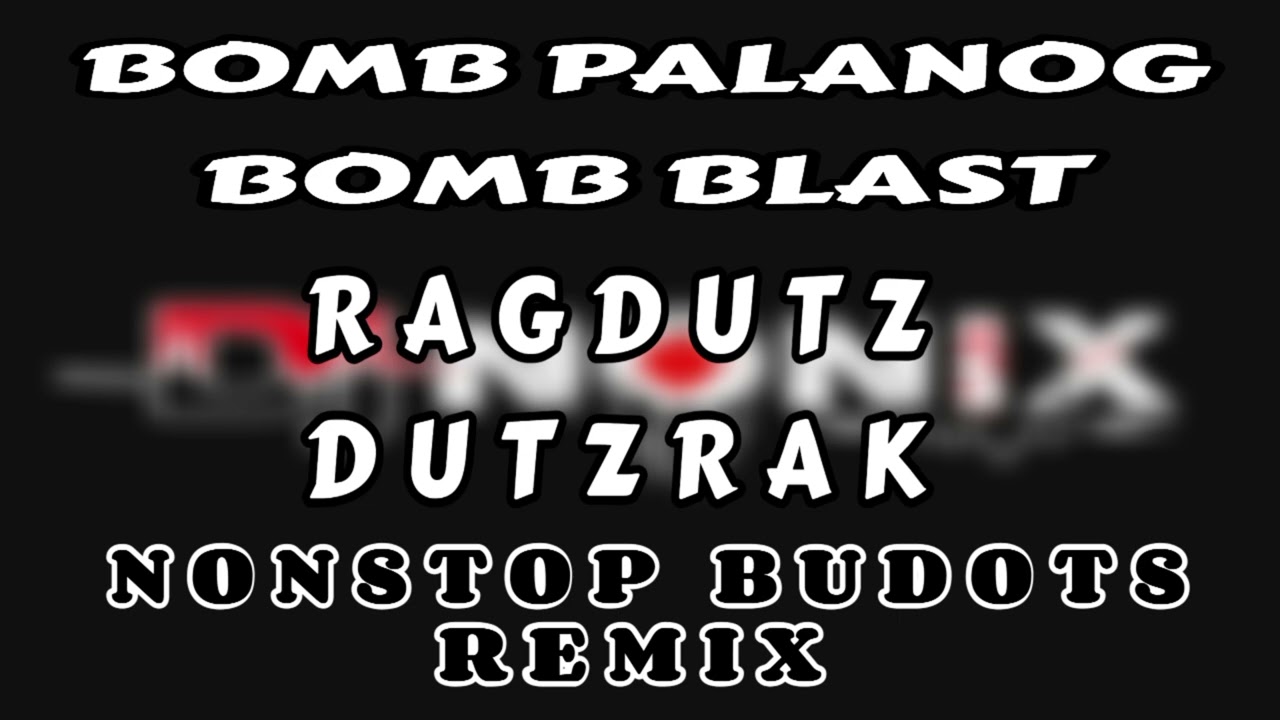 NONSTOP BUDOTS | BOMBLAST | BOMBPALANOG | DUTZRAK | RAGDUTZ | DAVAO PRIDE DJ's | DJ NONIX |