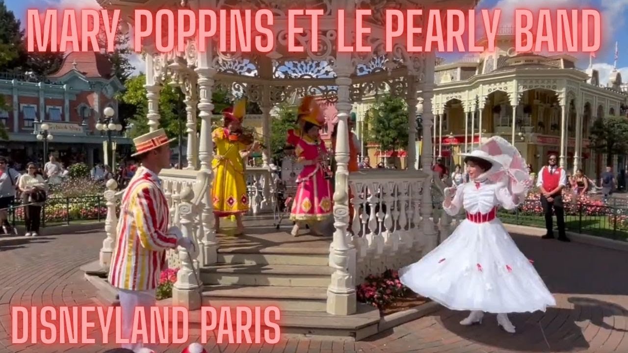 MARY POPPINS ET LE PEARLY BAND - DISNEY MUSIC FESTIVAL - DISNEYLAND PARIS