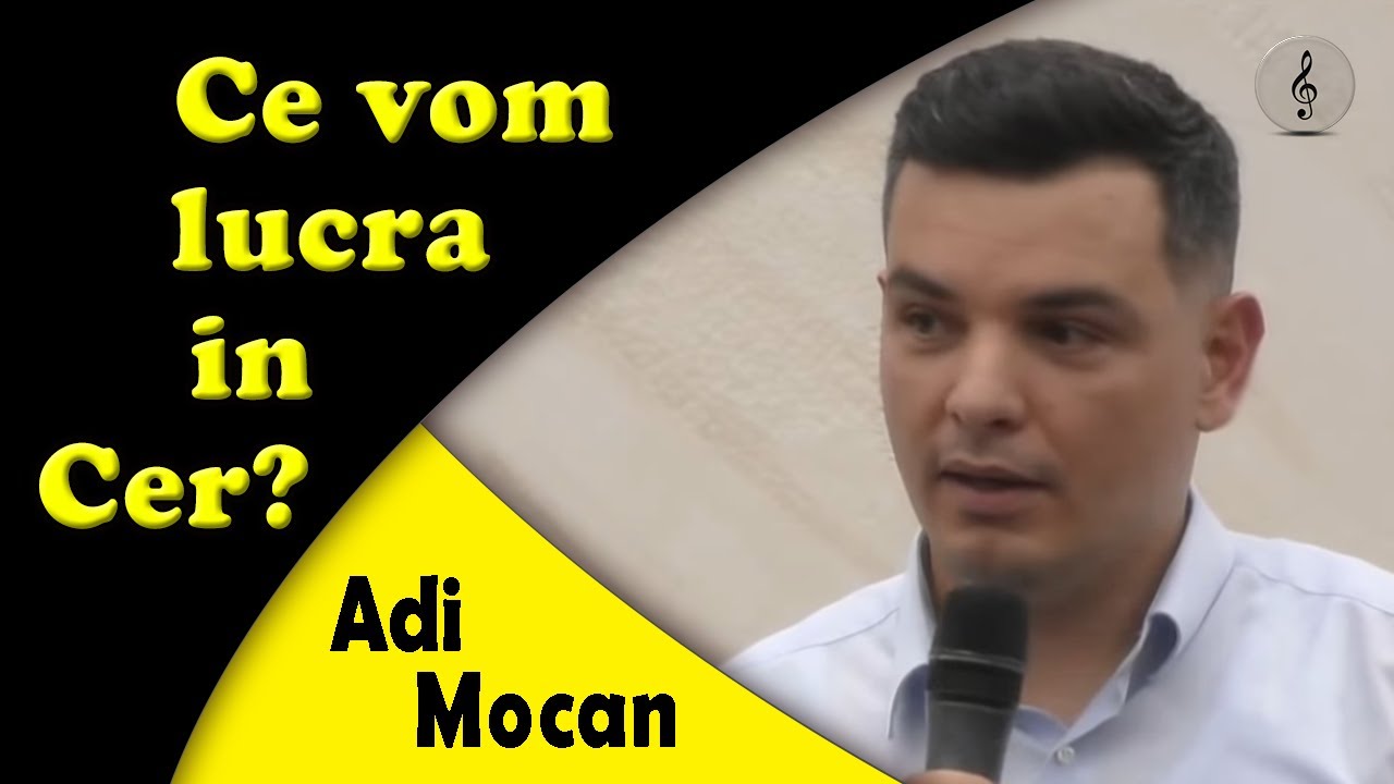 Adi Mocan - Ce vom lucra in Cer | Apocalipsa 21, 22 | PREDICI