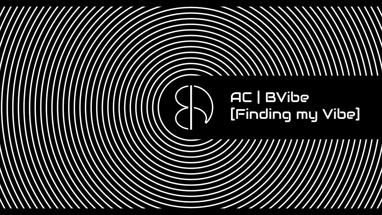 AC PROD. BVibe | “Finding My Vibe”