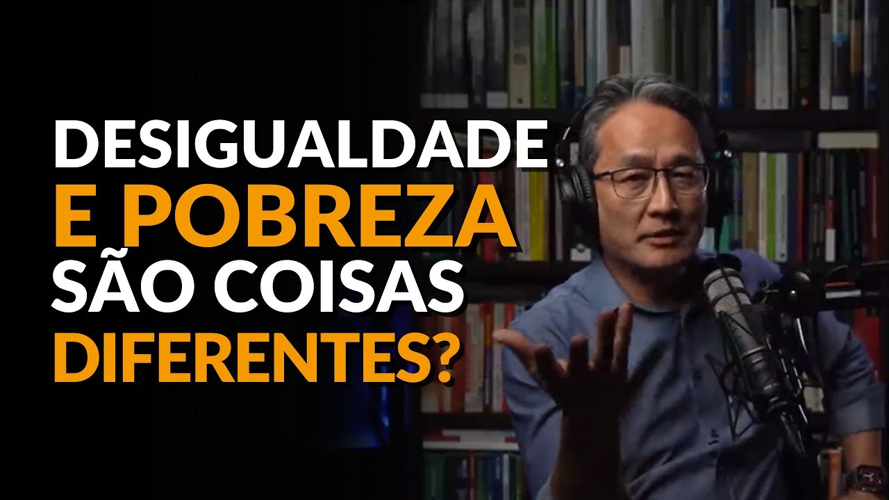 Desigualdade e Pobreza NÃO SÃO coisas DIFERENTES!