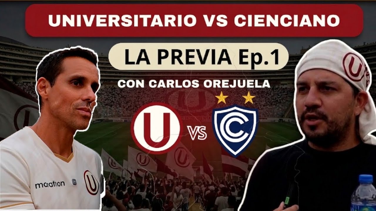 LA PREVIA con CARLOS OREJUELA - Episodio 1 - U vs Cienciano - Fecha 3 Apertura 2026