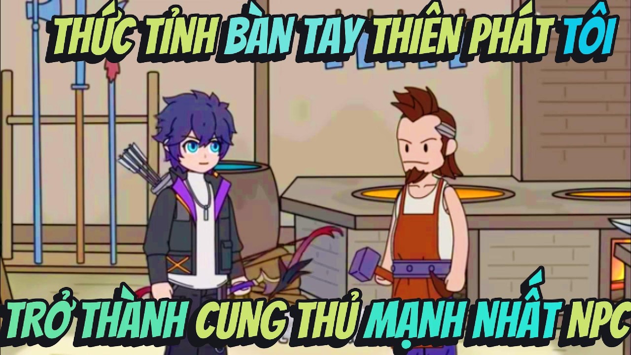 Thức Tỉnh Bàn Tay Thiên Phát Tôi Trở Thành Cung Thủ Mạnh Nhất NPC | BOP Vietsub