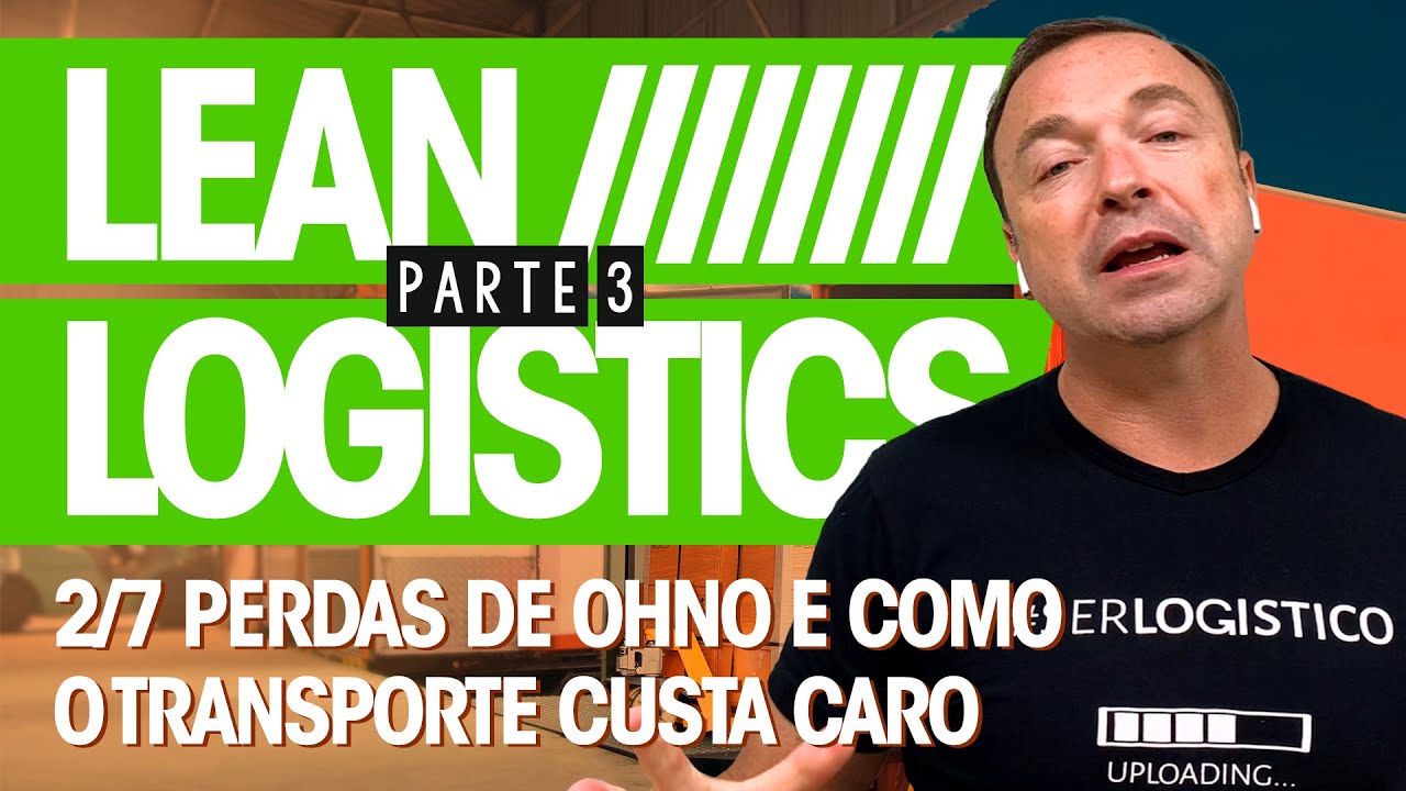 A PERDA DE TRANSPORTE - Lean Logistics (Parte 3)