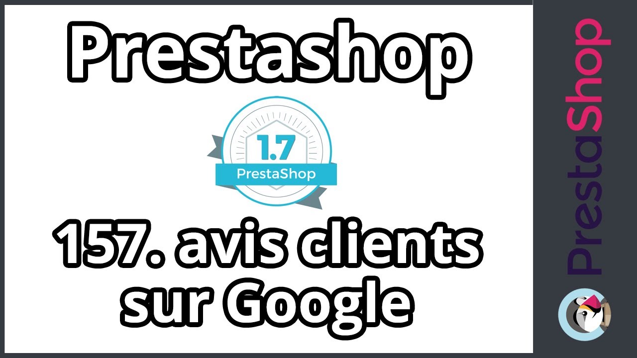 Tuto PrestaShop 1.7 - Avis clients Google (ép. 157)
