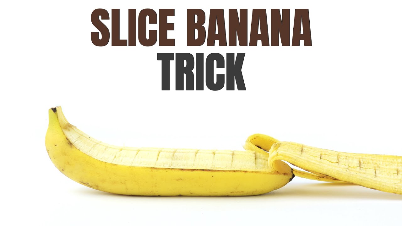 SLICE BANANA TRICK - Slice Banana Without Peeling