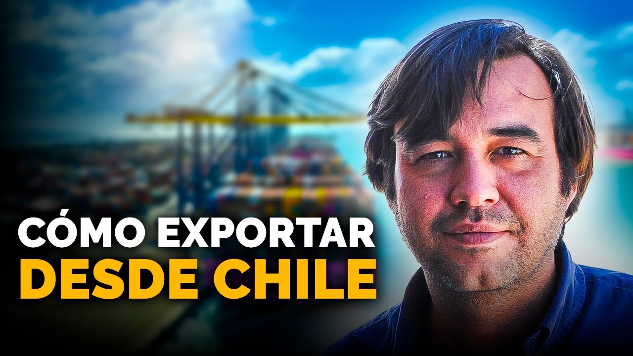 C&oacute;mo Exportar Desde Chile 🇨🇱