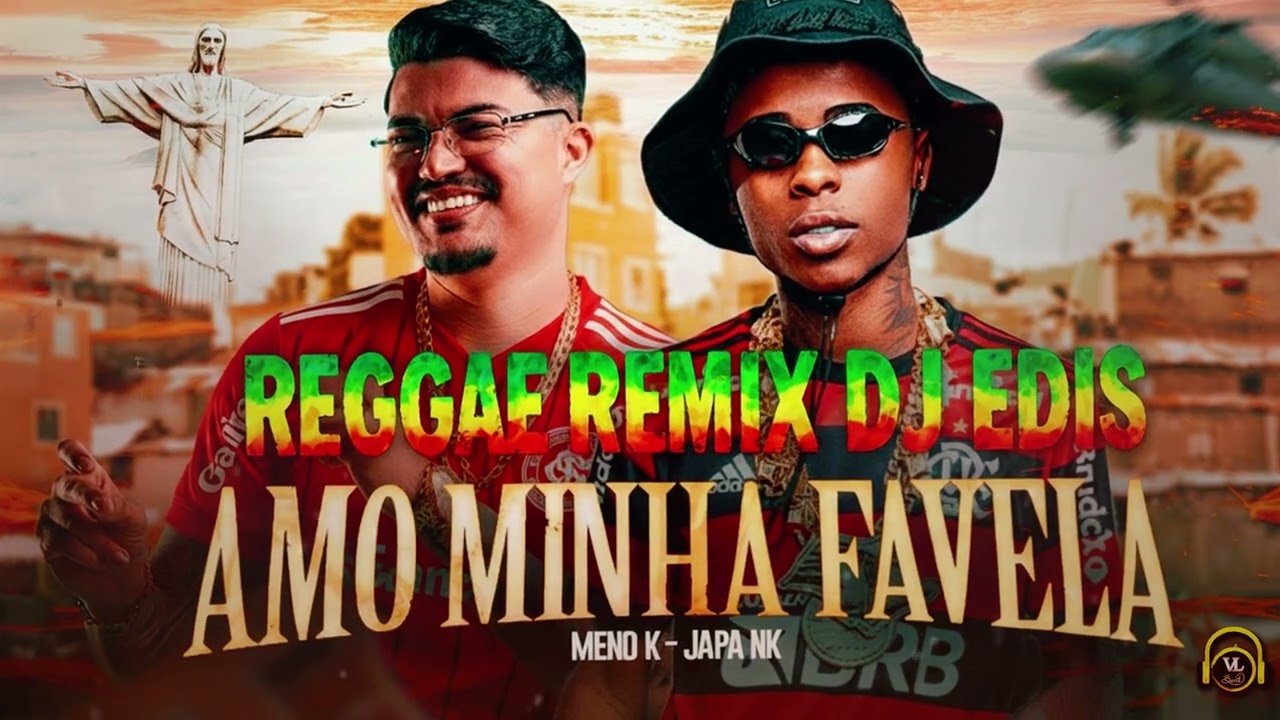 🔥🌴 AMO MINHA FAVELA – MC Meno K | VERSÃO REGGAE REMIX – DJ EDIS VL BEAT 🌴🔥