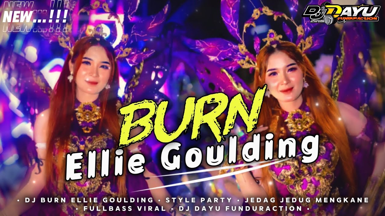 DJ BURN ELLIE GOULDING STYLE PARTY JEDAG JEDUG MENGKANE &bull; FULLBASS HOREG VIRAL