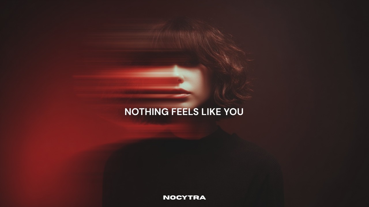 NOCYTRA - Nothing Feels Like You