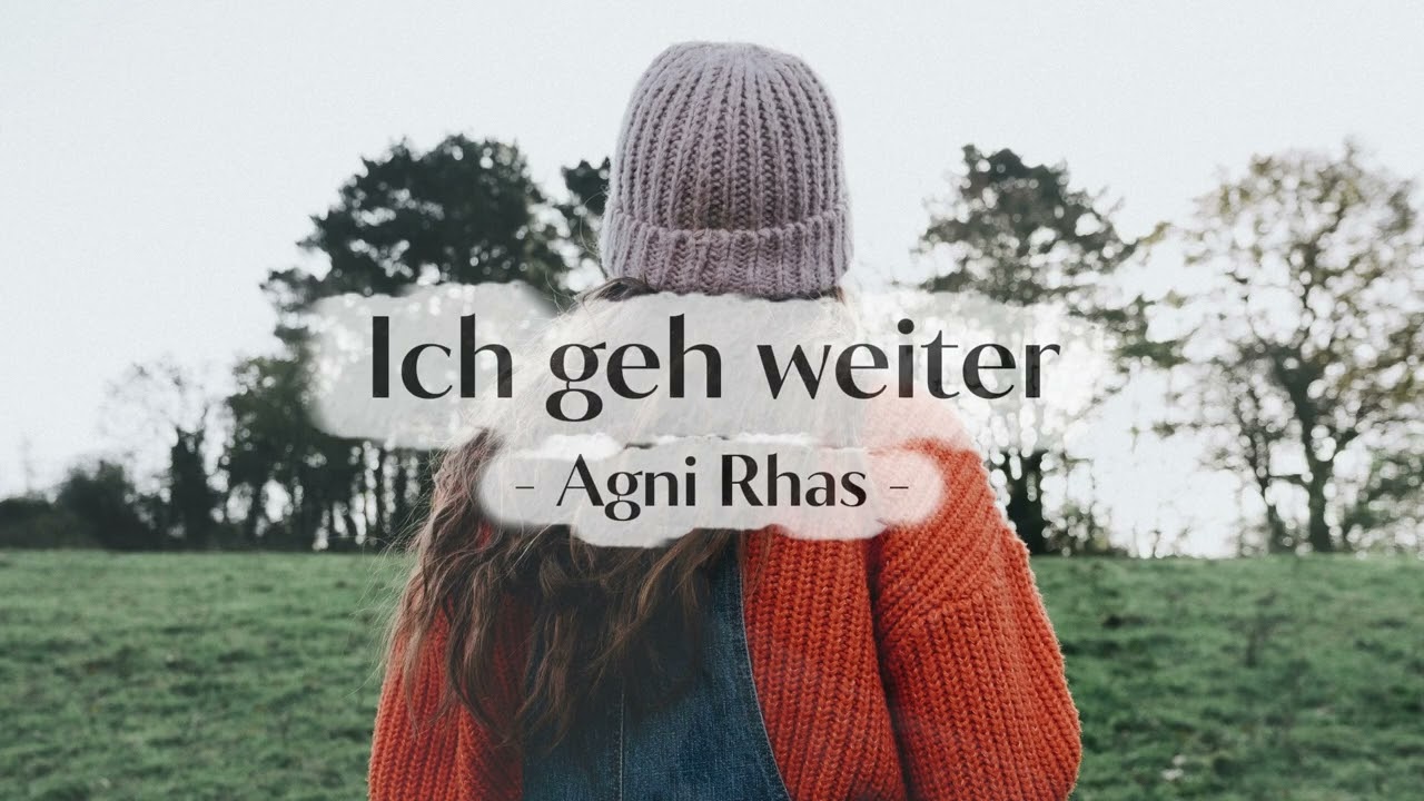 Agni Rhas – Ich geh weiter (Deutsch Pop/Rock Original)