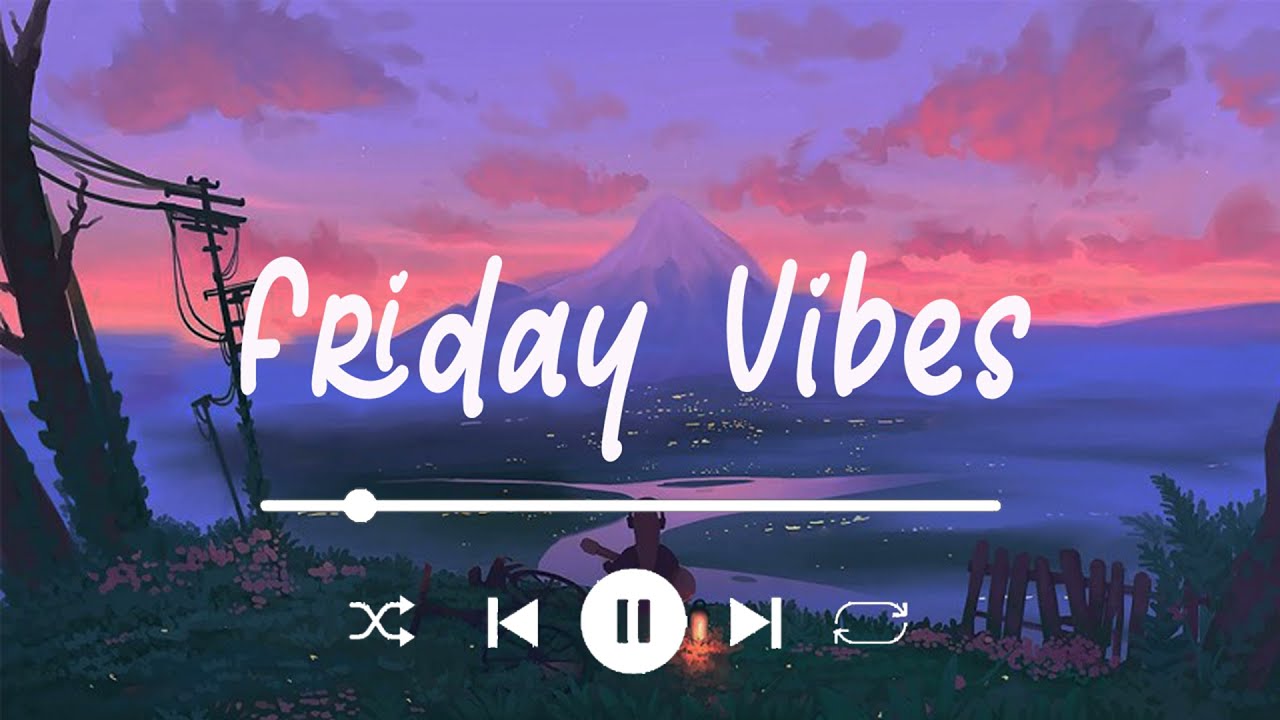 Friday Vibes 👏 Chill Vibes ~ English Chill Songs  - Best Pop R&b Mix 🎵