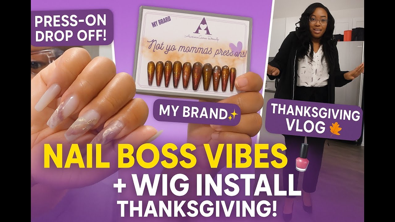 NAIL BOSS ACTIVATED | PRESS ON DELIVERY | ILIKEHAIR WIG INSTALL | THANKSGIVING WITH FAMILY | VLOG 7