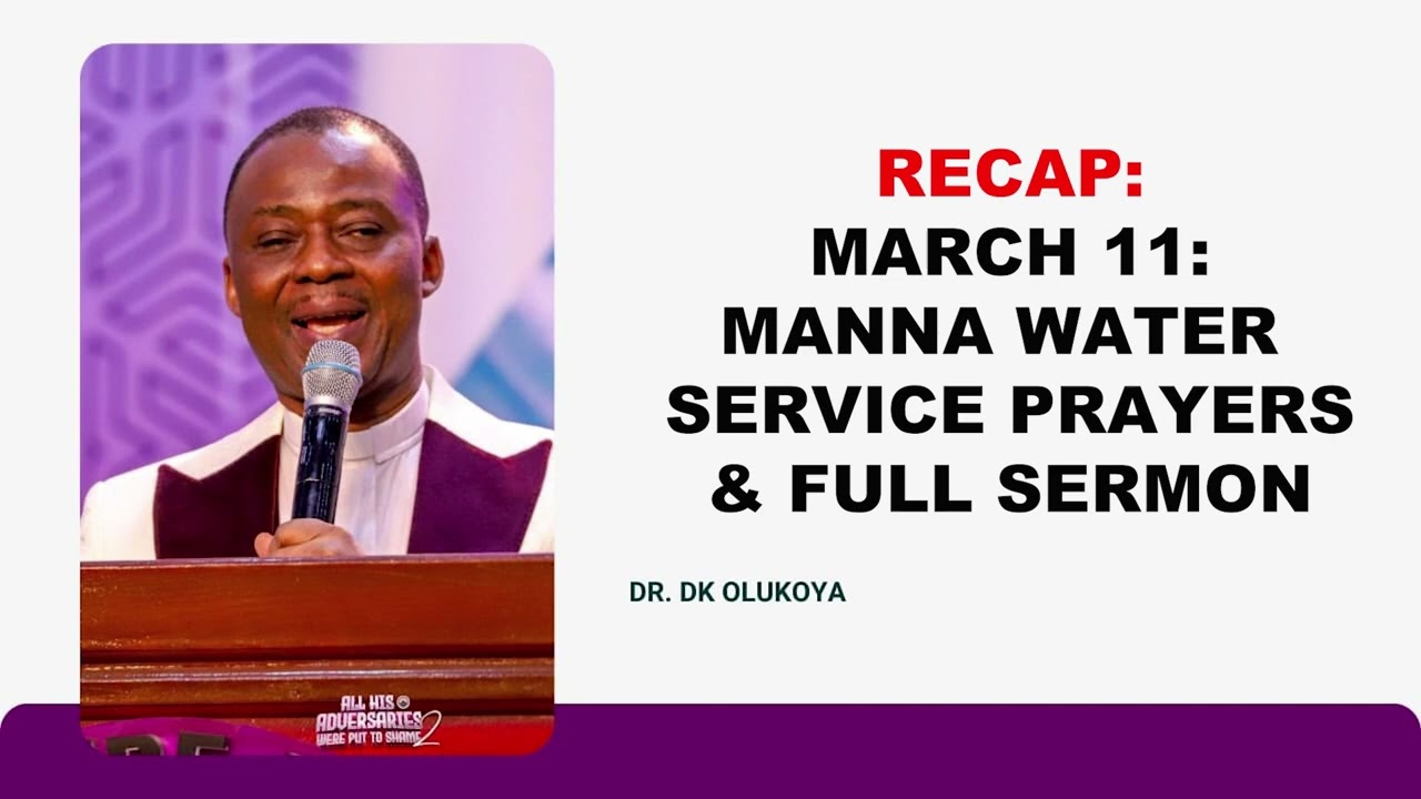 RECAP: MARCH 11 MANNA WATER SERVICE PRAYERS & FULL SERMON WITH DR. DK OLUKOYA