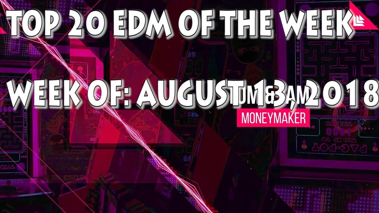 [Top 20] Best EDM Of August 2018 [Week Of August 13, 2018]