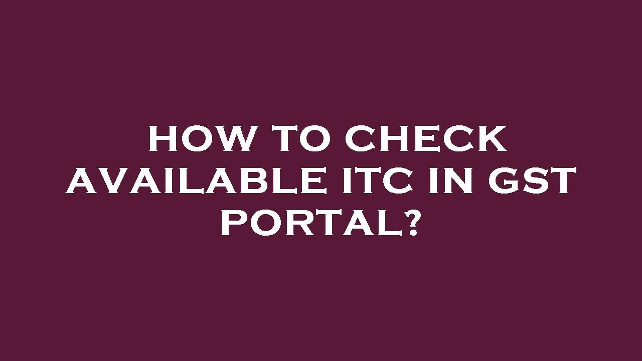How to check available itc in gst portal?