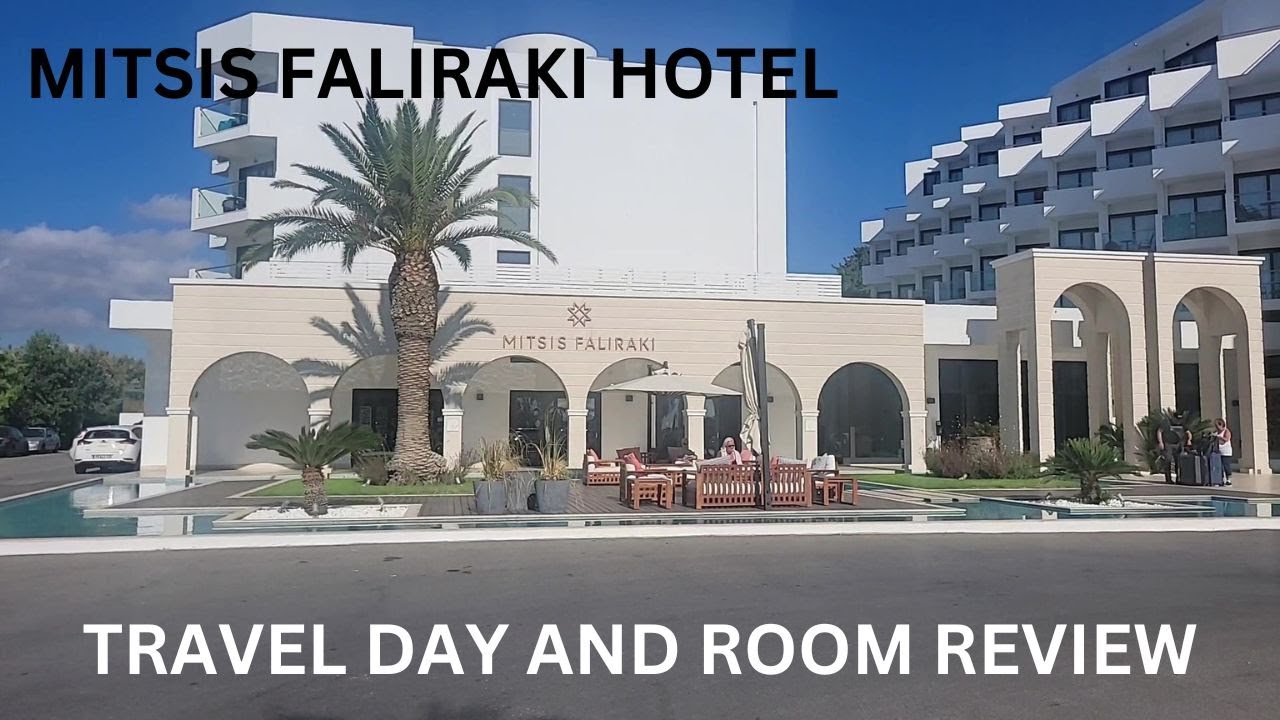 MITSIS FALIRAKI HOTEL TRAVEL DAY AND ROOM REVIEW