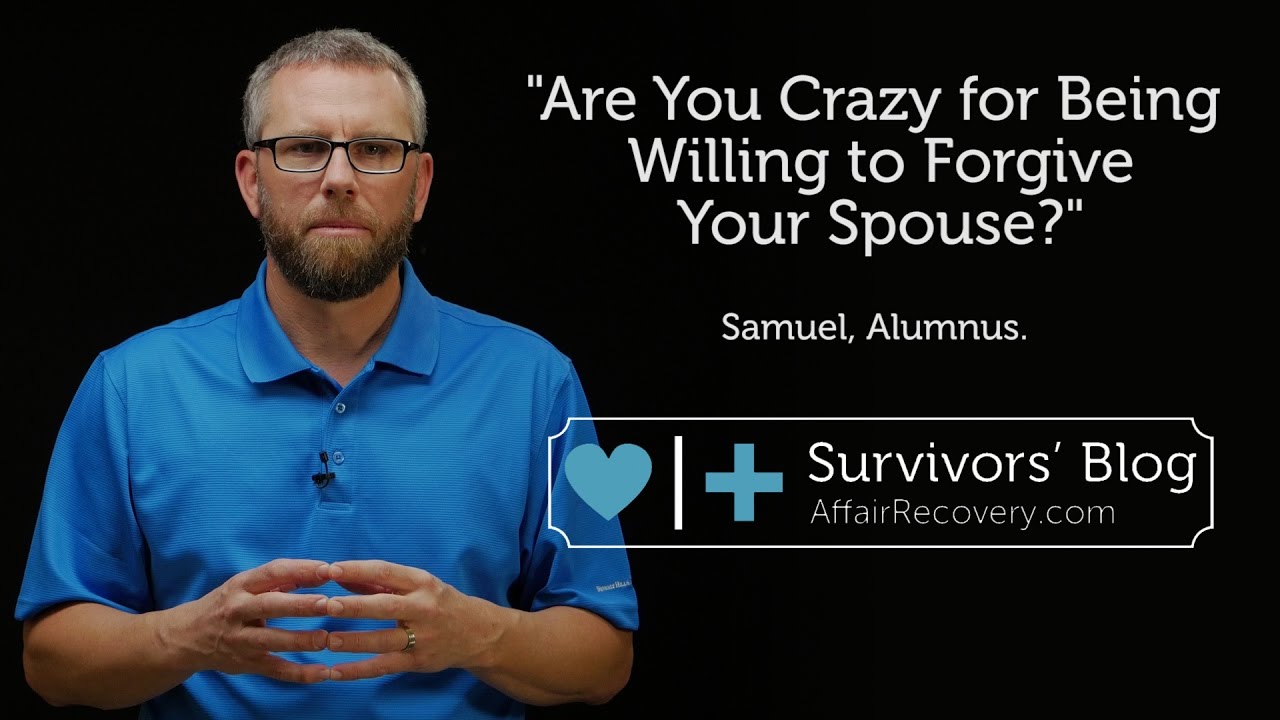 Are You Crazy for Being Willing to Forgive Your Spouse