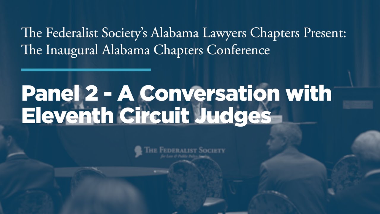A Conversation with Eleventh Circuit Judges [Alabama Chapters Conference]